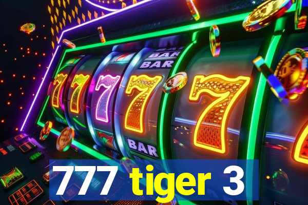 777 tiger 3